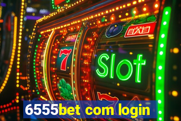 6555bet com login